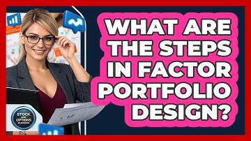 What Are The Steps In Factor Portfolio Design?