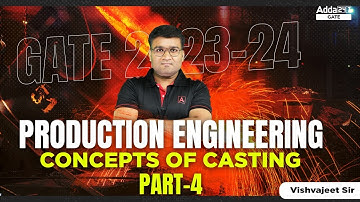 GATE 2023-24 Preparation | GATE Production Engineering | Concepts Of Casting #5