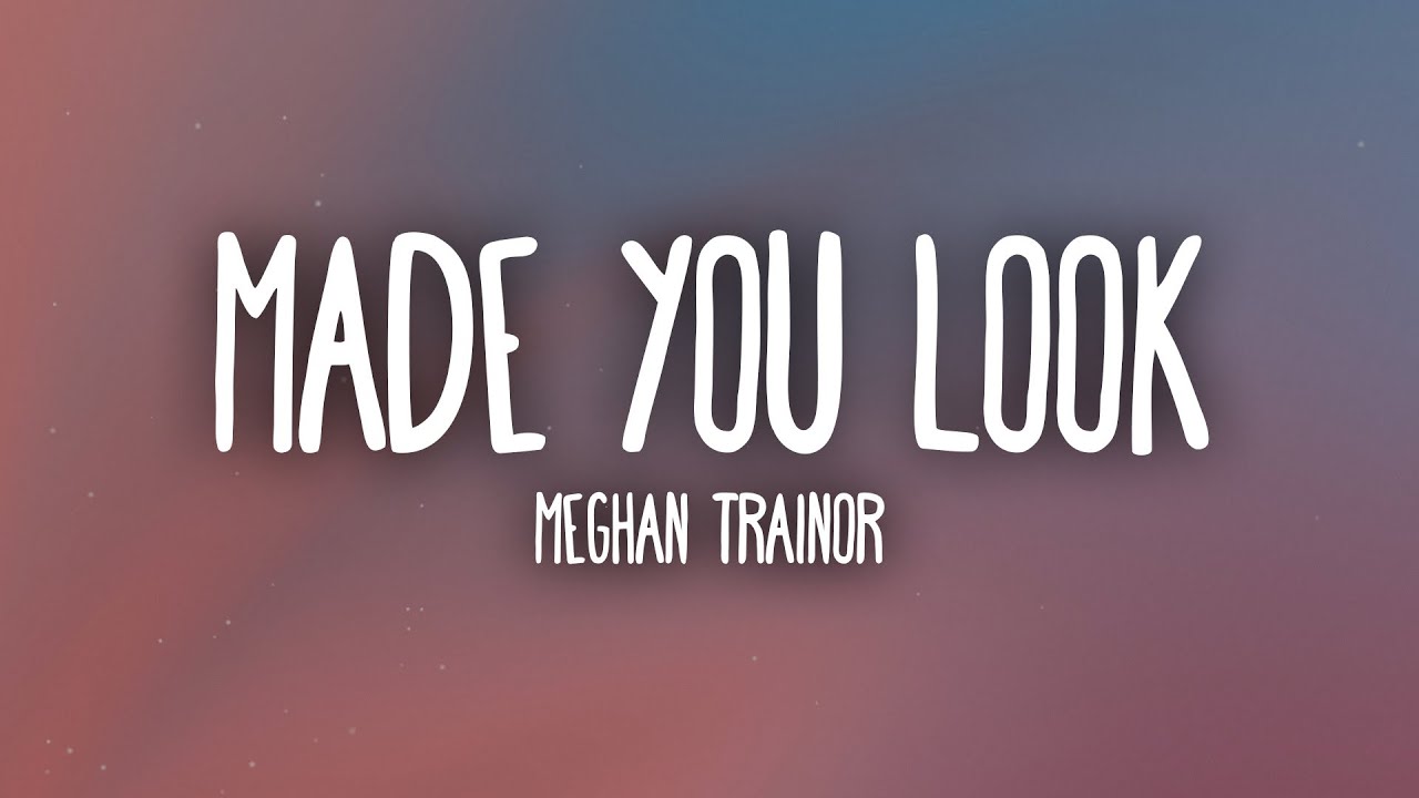 Meghan Trainor - Made You Look (Lyric) 