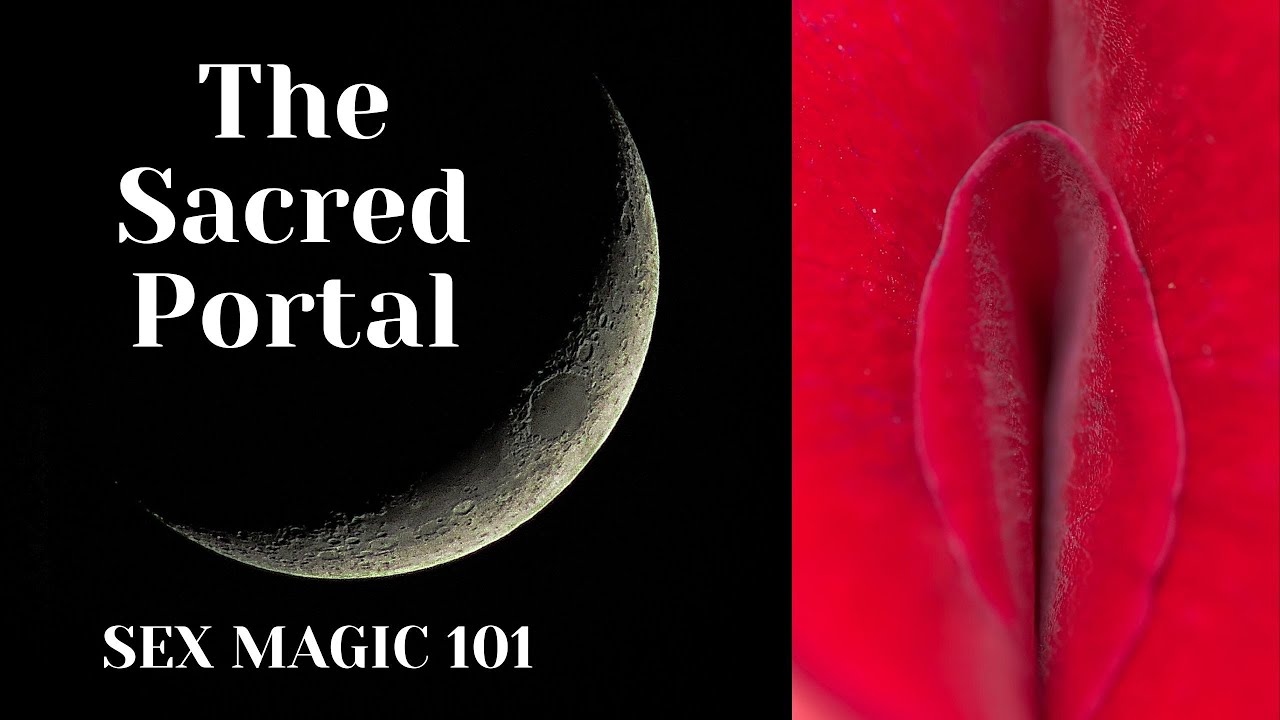 sex magic 101- the sacred portal -Luna Ora