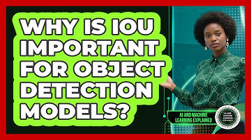Why Is IoU Important For Object Detection Models?