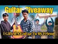 I Gifted A Guitar To My Friend❤️ || #Giveaway || The Sidht Official