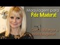 Maquiagem para pele Madura - Camila Coelho