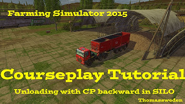Farming Simulator 15  Courseplay Tutorial  Unloading  whit Courseplay backward in SILO