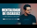 Mentalidade de Escassez | Mentoria de vida | Deive Leonardo