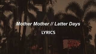 Mother Mother // Latter Days (LYRICS)
