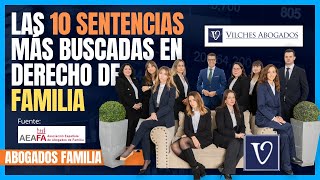 Las 10 sentencias más consultadas por abogados de Familia en 2023 según AEAFA | Vilches Abogados