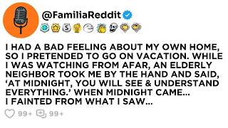 I HAD A BAD FEELING ABOUT MY OWN HOME, SO I PRETENDED TO GO ON VACATION  WHILE I WAS  Reddit Sto