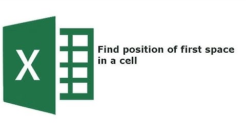 Find position of first space in a cell using Excel