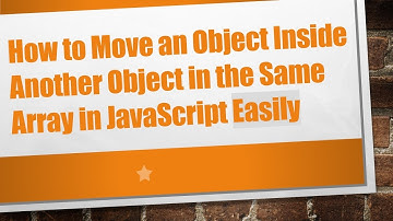 How to Move an Object Inside Another Object in the Same Array in JavaScript Easily