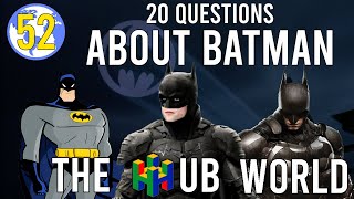 20 Questions About Batman - The Hub World Podcast - Episode 52