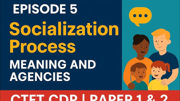CTET CDP Episode 5: Socialization Process - Meaning and Agencies |CTET Paper1&2| CDP |CTETCLASSFREE