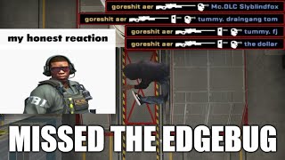 missed the edgebug.....💀