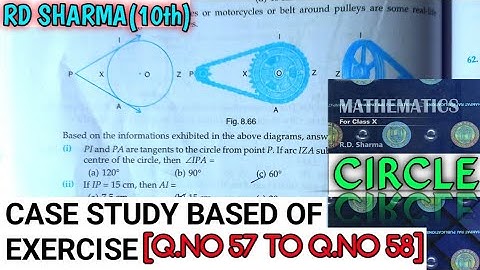 RD SHARMA CLASS 10 CIRCLE CASE STUDY BASED OF EXERCISE  [Q.NO-57 TO 58] MATH FEAR | CHAPTER 8 |CBSE