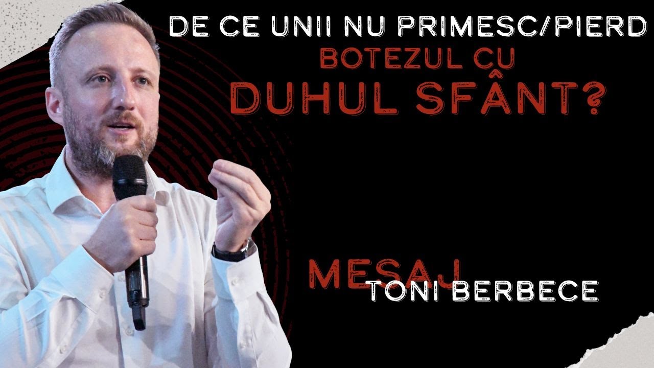 De ce unii nu primesc/pierd Botezul cu Duhul Sfant || Toni Berbece