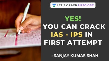 Yes! You can Crack IAS - IPS in First Attempt | Crack UPSC CSE/IAS | Sanjay Kumar Shah