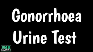 Urine Test For Gonorrhoea | Symptoms Of Gonorrhoea | Testing For Gonorrhoea |