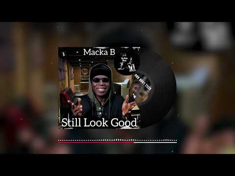 Macka B - Still Look Good (Official Audio)