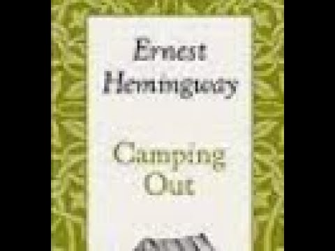 Camping Out by Ernest Hemingway Audio book