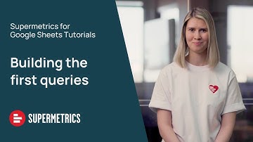 Supermetrics for Google Sheets Tutorial | Building the first queries