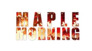 Maple Morning - Teaser #2