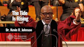 The Tide Is Rising | Dr. Kevin R. Johnson | Psalm 68:31 | The Abyssinian Baptist Church
