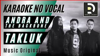 ANDRA AND THE BACKBONE - TAKLUK, Karaoke Tanpa Vokal (Musik Asli)