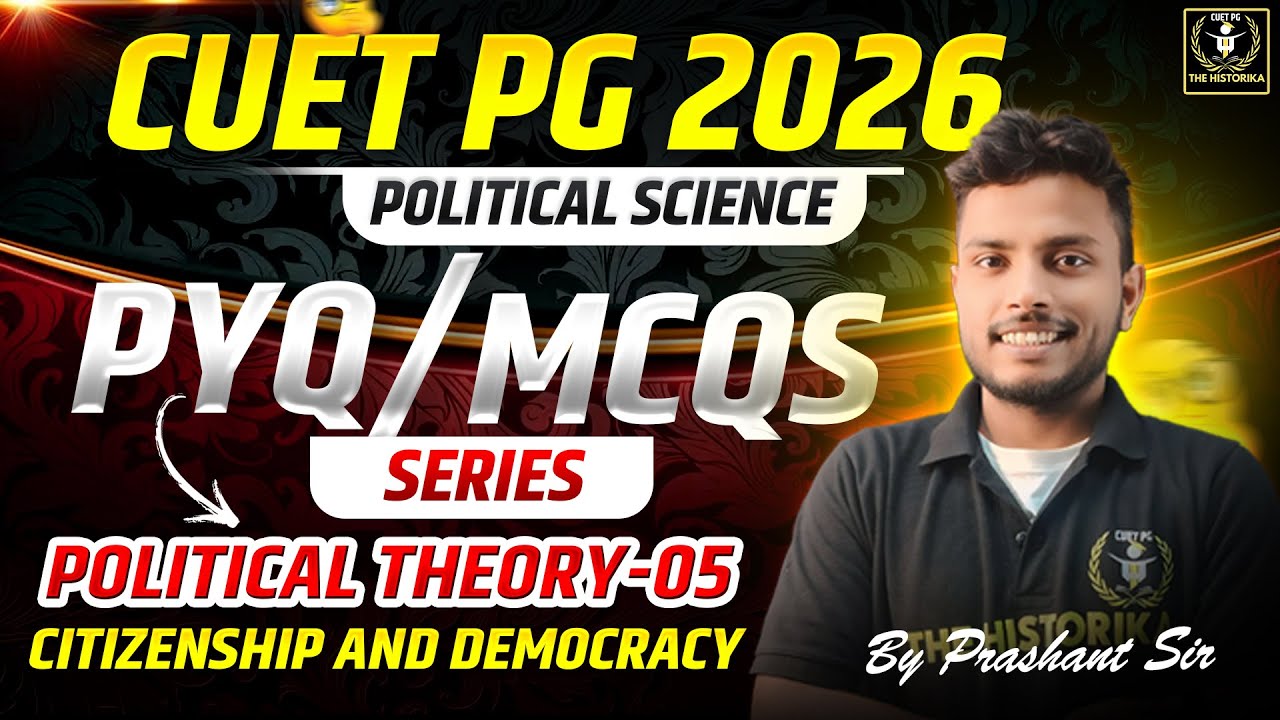 CUET PG 2026 Pol. science |Citizenship And Democracy | MCQs And PYQs Series | By Prashant Sir