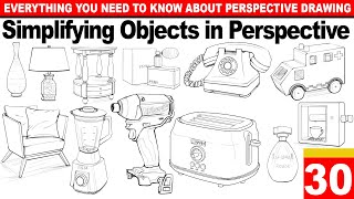 Lesson 30: How to Simplify Objects Using Basic Shapes and Perspective Drawing