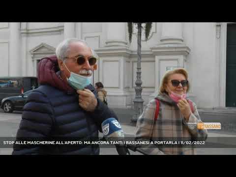 STOP ALLE MASCHERINE ALL'APERTO: MA ANCORA TANTI I BASSANESI A PORTARLA | 11/02/2022