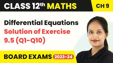 Differential Equations - Solution of Exercise 9.5 (Q1- Q10) | Class 12 Maths Chapter 9 CBSE/IIT-JEE