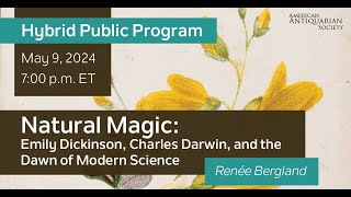"Natural Magic: Emily Dickinson, Charles Darwin, and the Dawn of Modern Science"