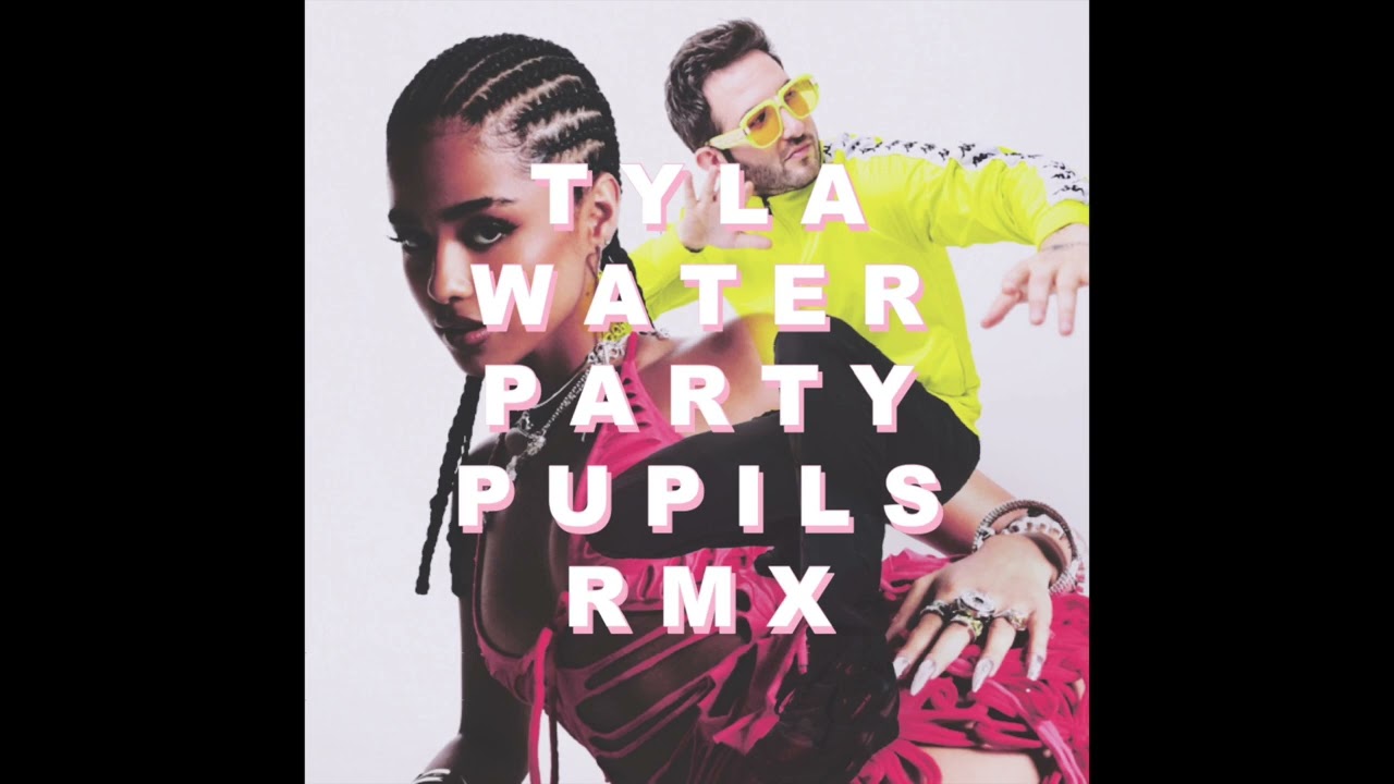 TYLA - WATER (PARTY PUPILS REMIX)