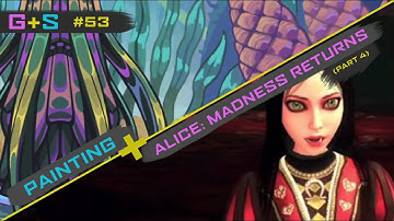 GAME & SWATCH #53 - Alice: Madness Returns (Part 4) & Painting