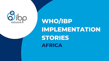 WHO IBP Implementation Stories: Africa