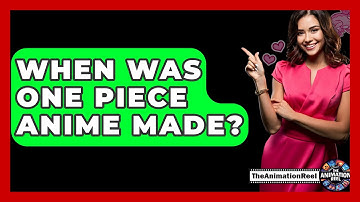 When Was One Piece Anime Made? - The Animation Reel