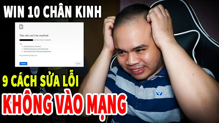 WIN 10 CHÂN KINH #8 - 9 cách khắc phục lỗi không vào được mạng