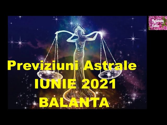 Previziuni Astrale IUNIE 2021BALANTA
