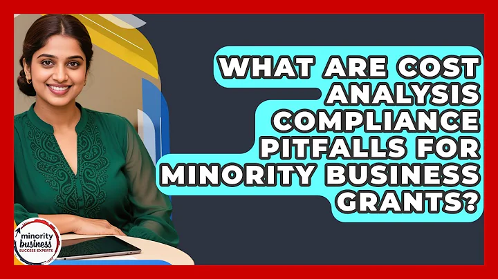 What Are Cost Analysis Compliance Pitfalls For Minority Business Grants?