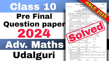 Class 10 Pre final Advance Maths Question paper 2024-25 Udalguri District with solutions HSLC 2025