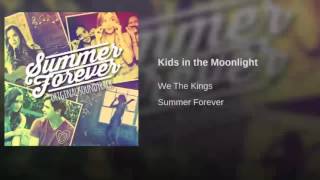 Watch We The Kings Kids In The Moonlight video