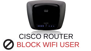 How to block Wifi user on Cisco Linksys Router