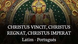 Christus Vincit, Christus Regnat, Christus Imperat / Laudate Dominum - Salmo 116 (Latim - Português)