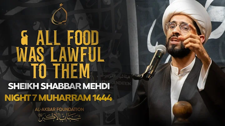 7- Sheikh Shabbar Mehdi | And all food was lawful to them | Muharram 2022/1444
