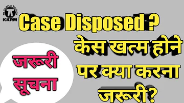 What is case disposed !Case disposed hone par kya kare !By kanoon ki Roshni Mein