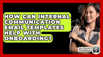 How Can Internal Communication Email Templates Help With Onboarding? - TheEmailToolbox.com