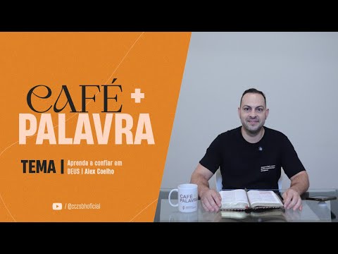 Café+ Palavra - Aprenda a confiar em DEUS - Alex Coelho Café+ Palavra - Aprenda a confiar em DEUS - Alex Coelho