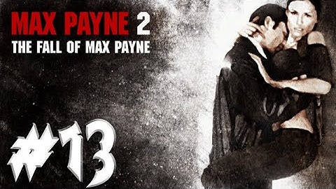 Max Payne 2: The Fall of Max Payne  ,, Part 13 ,, No Commentary ,, Full Game Walkthrough
