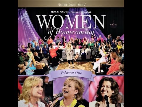 Women Of Homecoming Volume 1   Gaither Gospel Series 2013