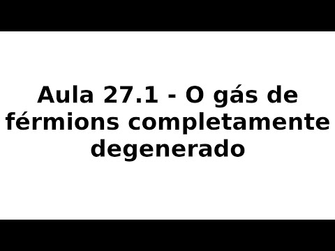 Aula 27.1 - O gás de férmions completamente degenerado